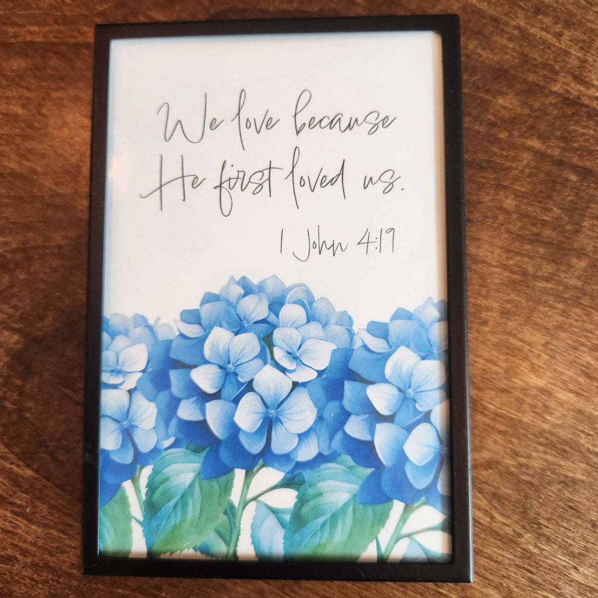 Framed Print - 1 John 4:19 - 4x6