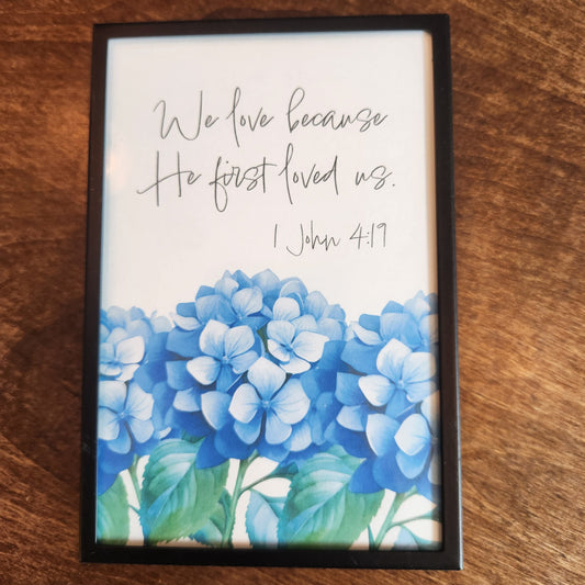 Framed Print - 1 John 4:19 - 4x6