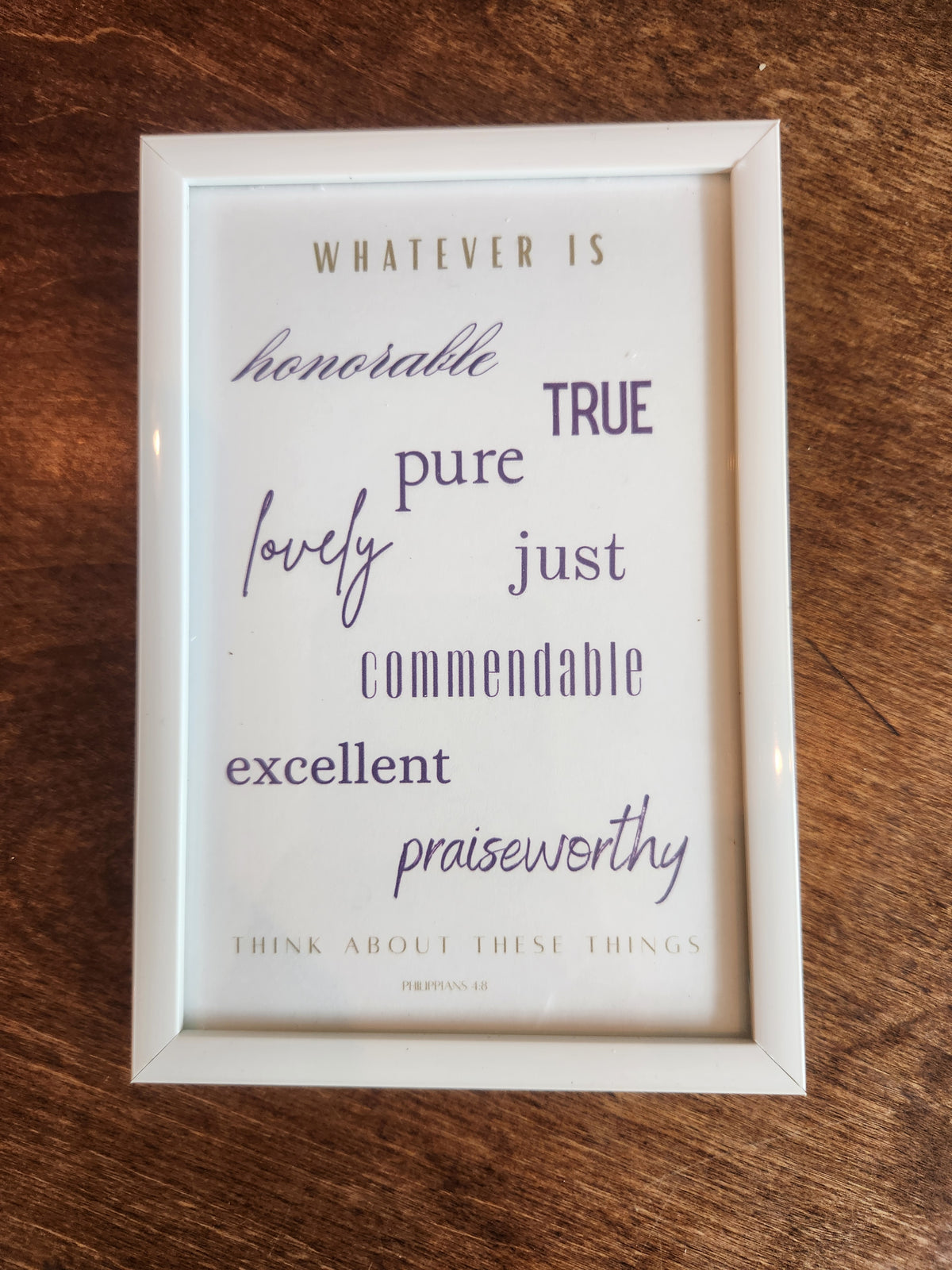 Framed Print - Philippians 4:8 - 4x6